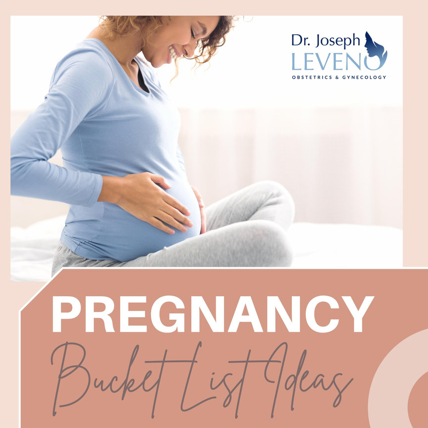 Pregnancy Bucket List Ideas - Dr. Joseph Leveno