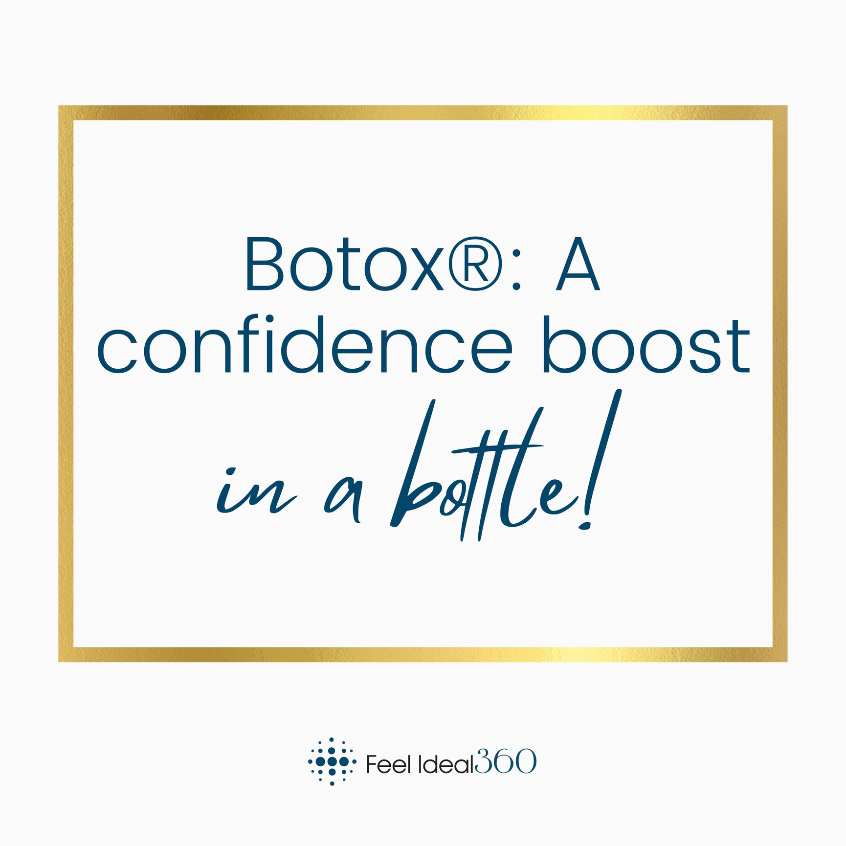 Botox A Confidence Boost In A Bottle Feel Ideal 360 Med Spa Southlake Tx